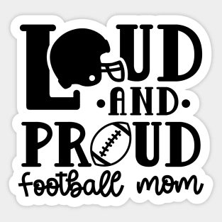 Loud and Proud Football Mom Cute Funny Sticker